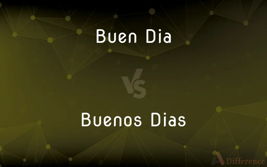 Buen Dia vs. Buenos Dias — What's the Difference?