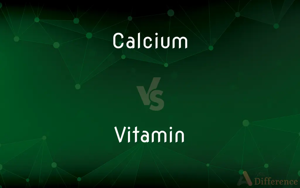 Calcium vs. Vitamin — What's the Difference?