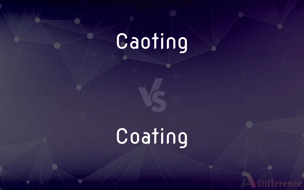 Caoting vs. Coating — What's the Difference?