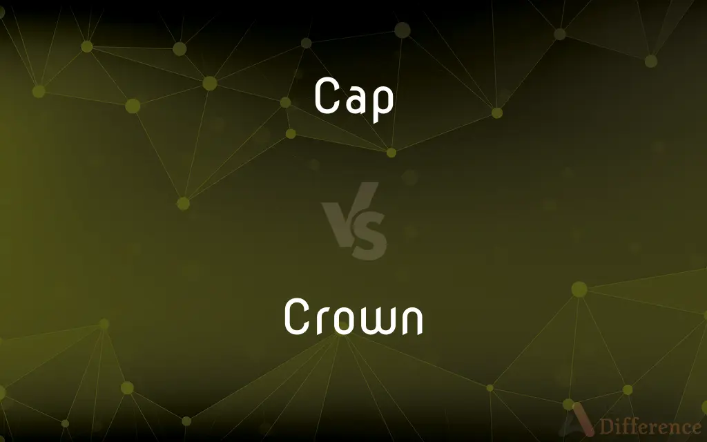 Cap vs. Crown — What's the Difference?