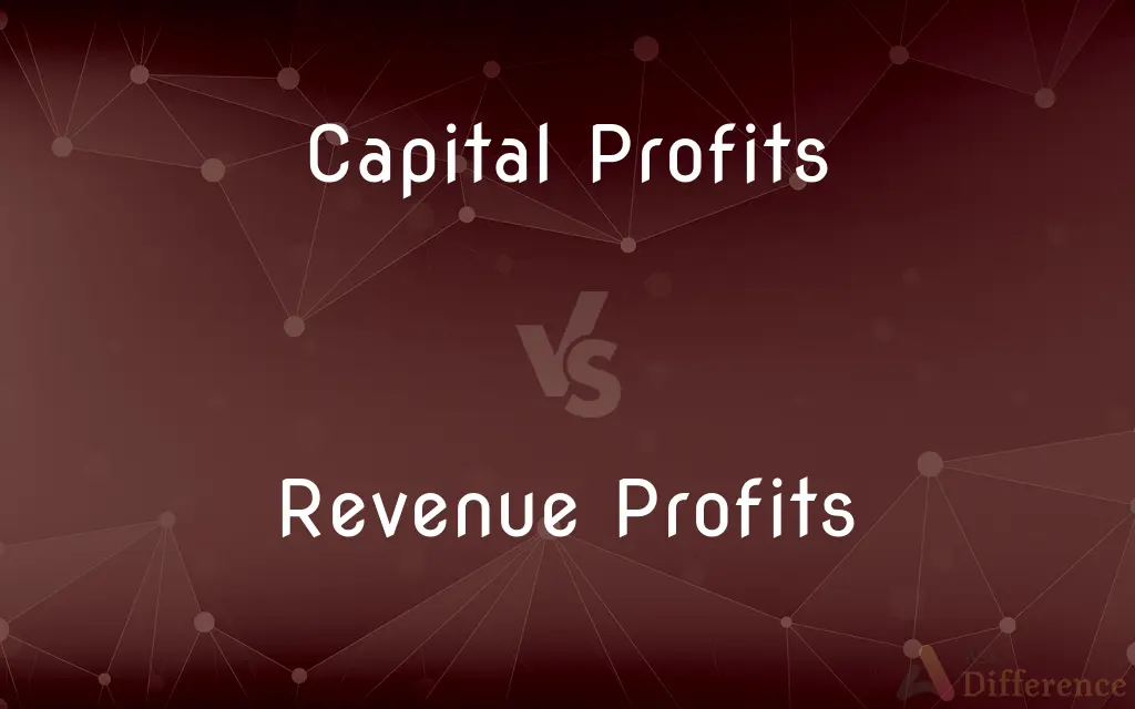 Capital Profits vs. Revenue Profits — What's the Difference?