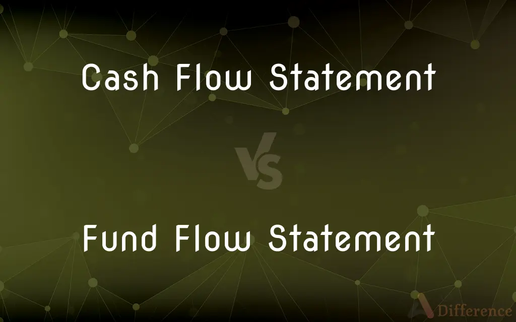 Cash Flow Statement vs. Fund Flow Statement — What's the Difference?