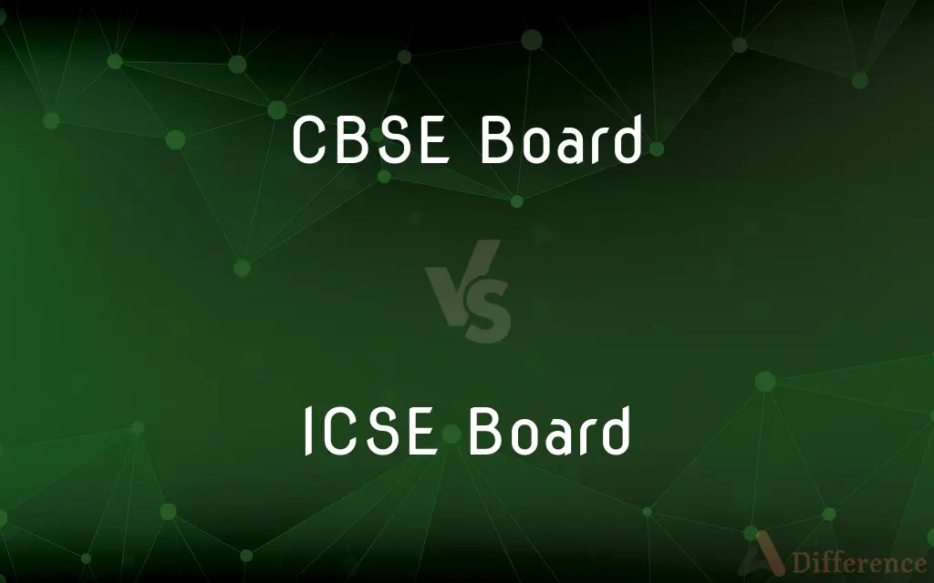 CBSE Board vs. ICSE Board — What's the Difference?