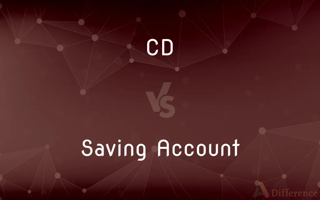 CD vs. Saving Account — What's the Difference?