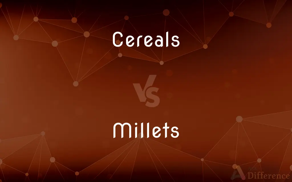 Cereals vs. Millets — What's the Difference?