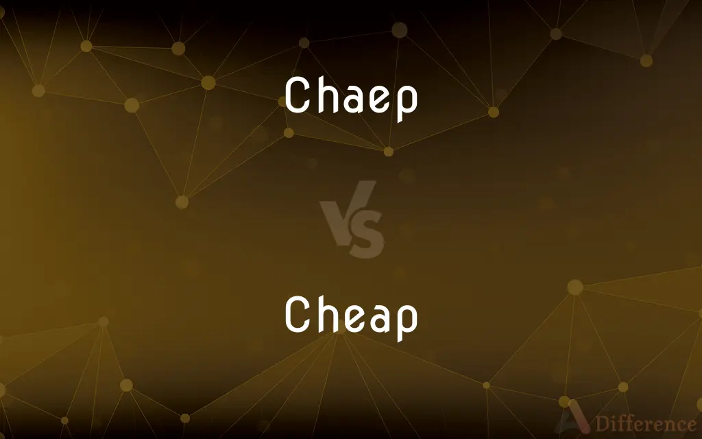 Chaep vs. Cheap — Which is Correct Spelling?