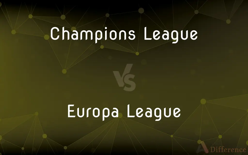 Champions League vs. Europa League — What's the Difference?