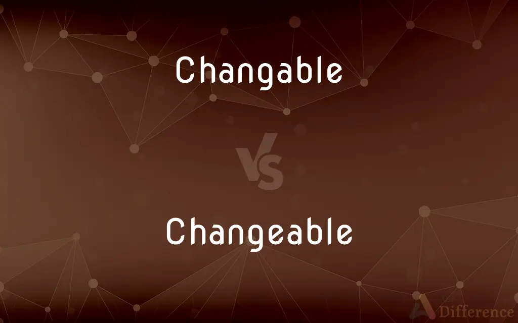 Changable vs. Changeable — Which is Correct Spelling?