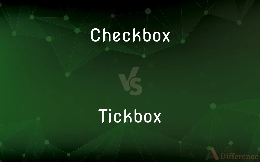 Checkbox vs. Tickbox — What's the Difference?