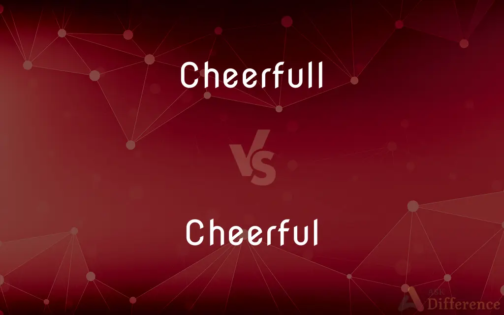 Cheerfull vs. Cheerful — Which is Correct Spelling?
