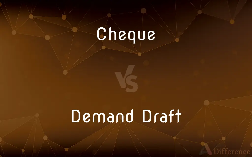 Cheque vs. Demand Draft — What's the Difference?