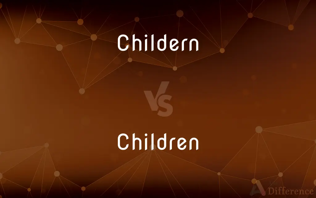 Childern vs. Children — Which is Correct Spelling?