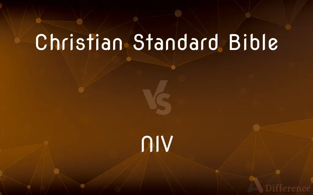 Christian Standard Bible vs. NIV — What's the Difference?