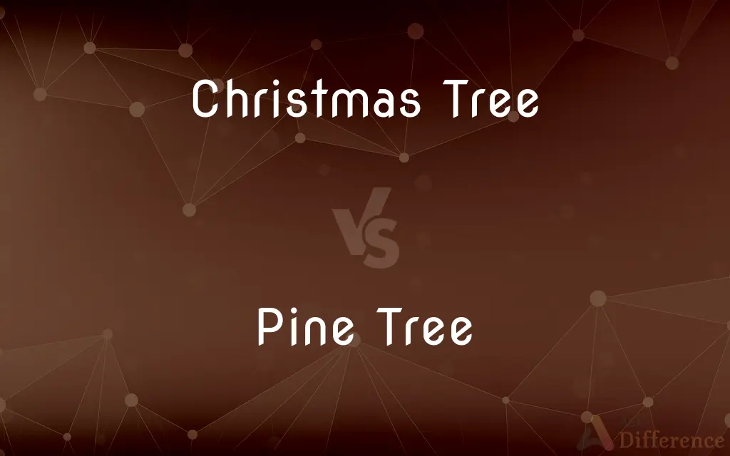 Christmas Tree vs. Pine Tree — What's the Difference?