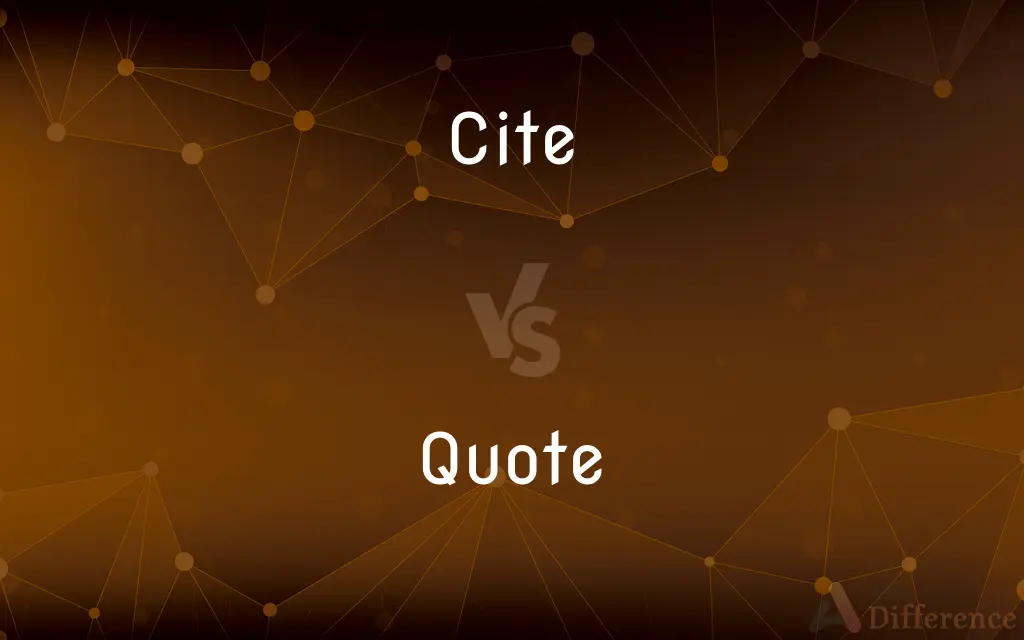 Cite vs. Quote — What's the Difference?