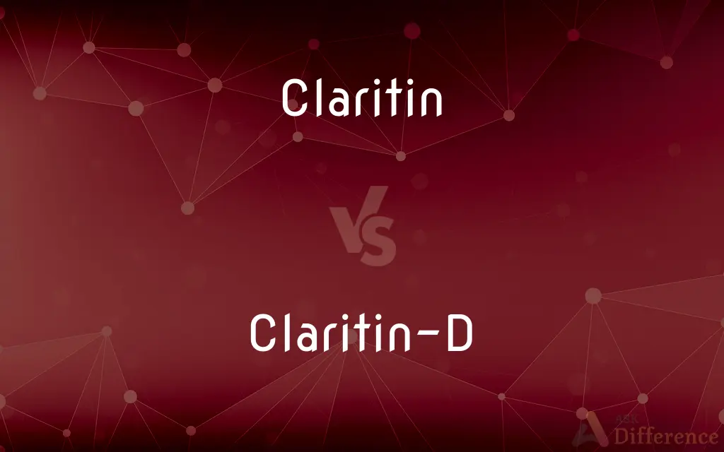 Claritin vs. Claritin-D — What's the Difference?