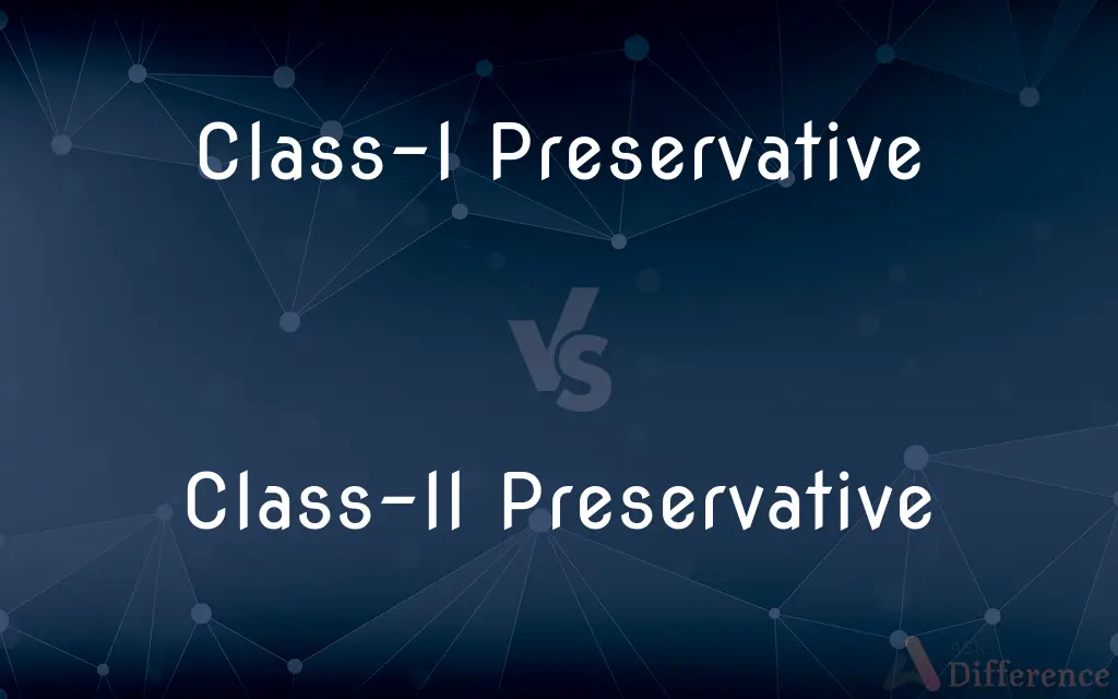 Class-I Preservative vs. Class-II Preservative — What's the Difference?