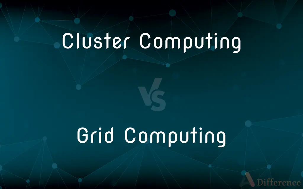 Cluster Computing vs. Grid Computing — What's the Difference?