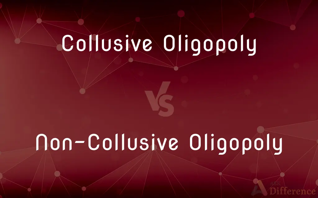 Collusive Oligopoly vs. Non-Collusive Oligopoly — What's the Difference?