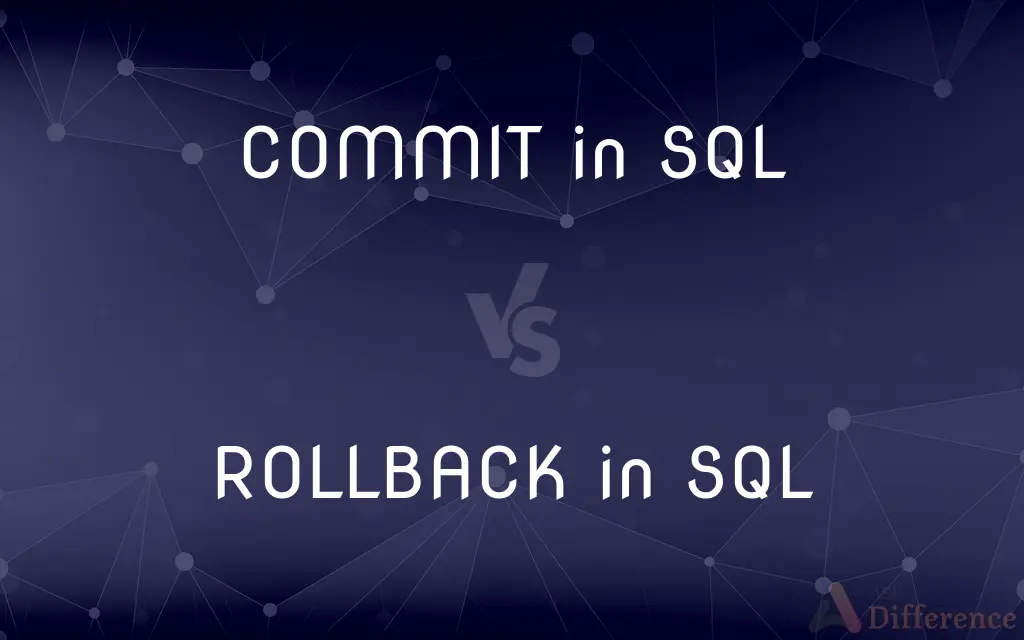 COMMIT in SQL vs. ROLLBACK in SQL — What's the Difference?