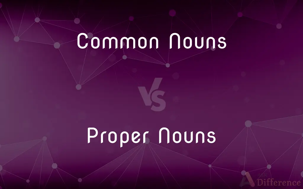 Common Nouns vs. Proper Nouns — What's the Difference?