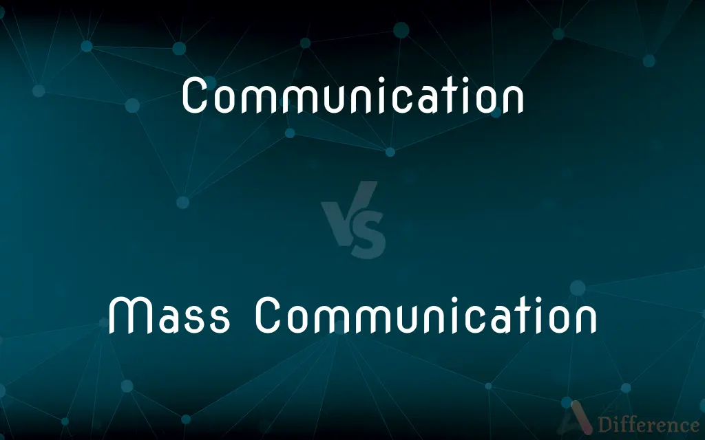 Communication vs. Mass Communication — What's the Difference?