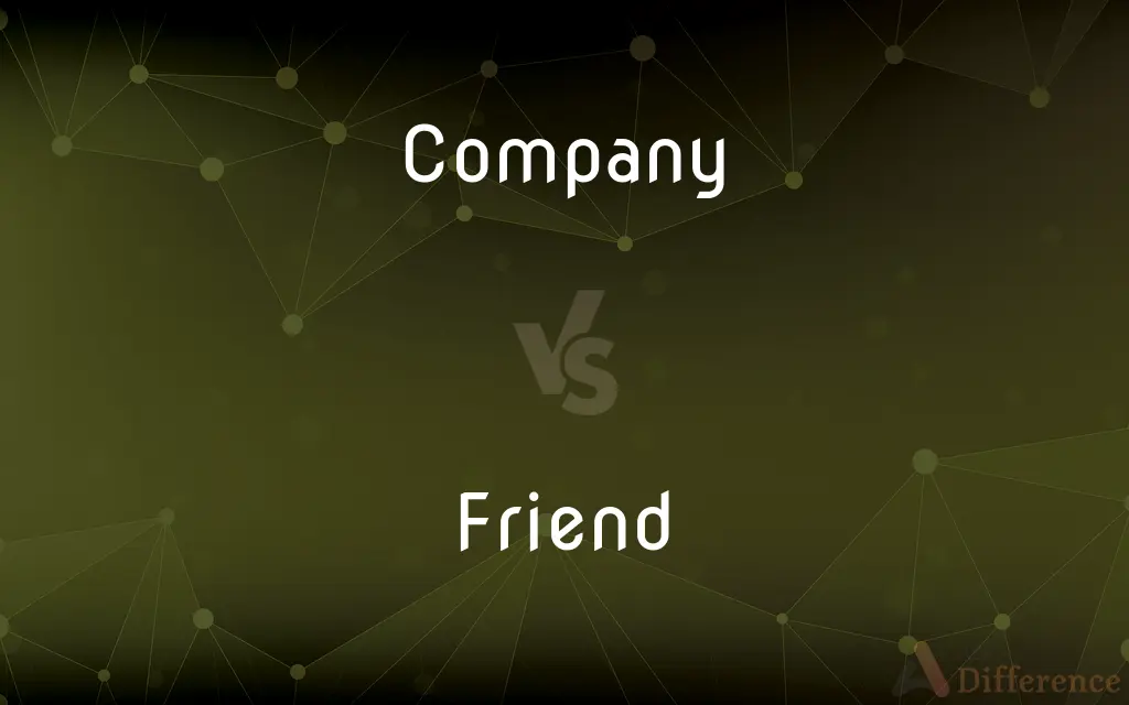 Company vs. Friend — What's the Difference?