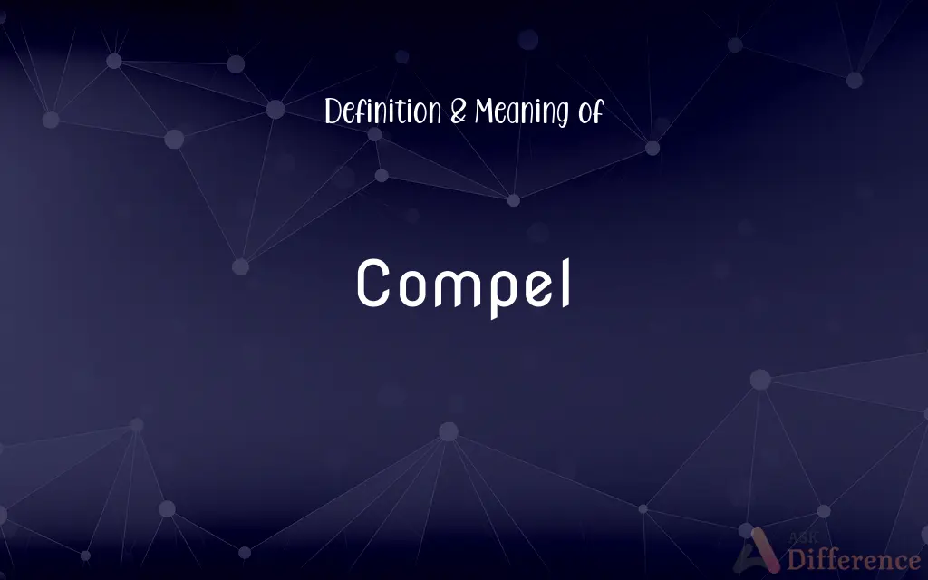 Compel