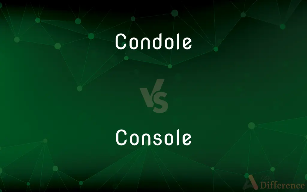 Condole vs. Console — What's the Difference?
