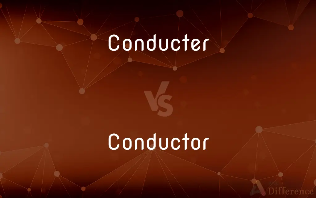 Conducter vs. Conductor — Which is Correct Spelling?