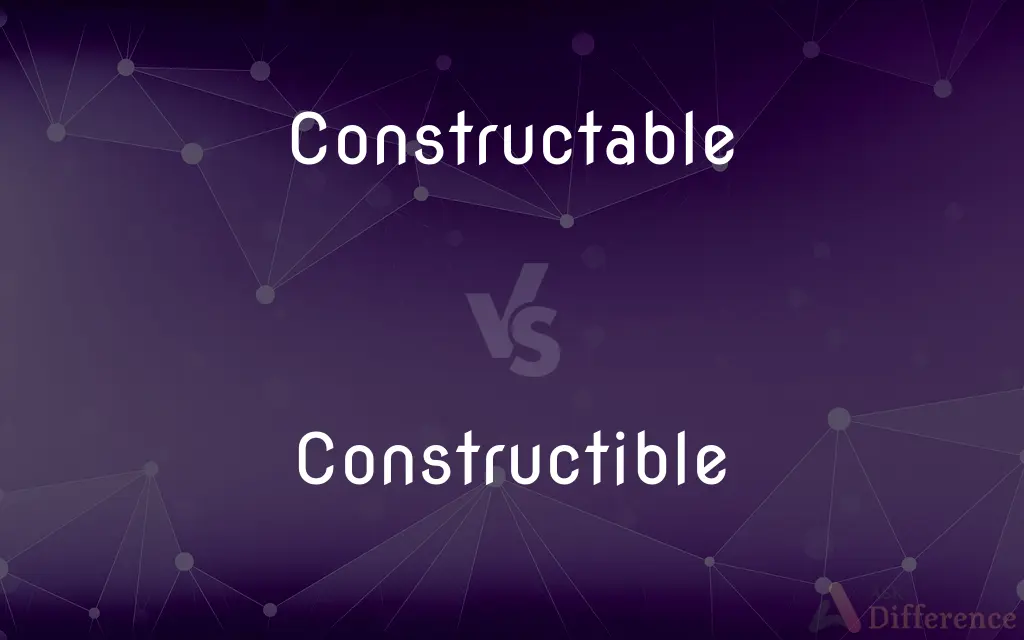 Constructable vs. Constructible — Which is Correct Spelling?