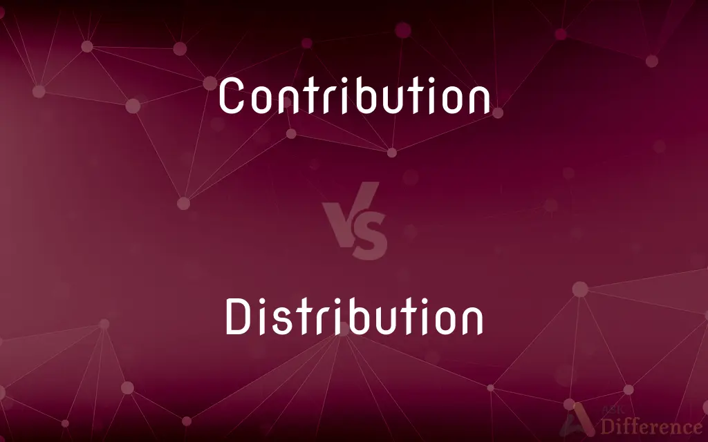 Contribution vs. Distribution — What's the Difference?