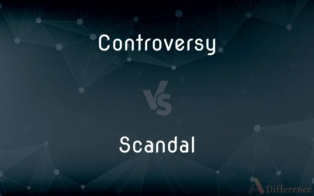 Controversy vs. Scandal — What's the Difference?