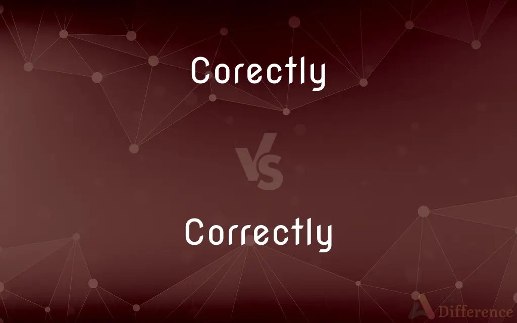 Corectly vs. Correctly — Which is Correct Spelling?