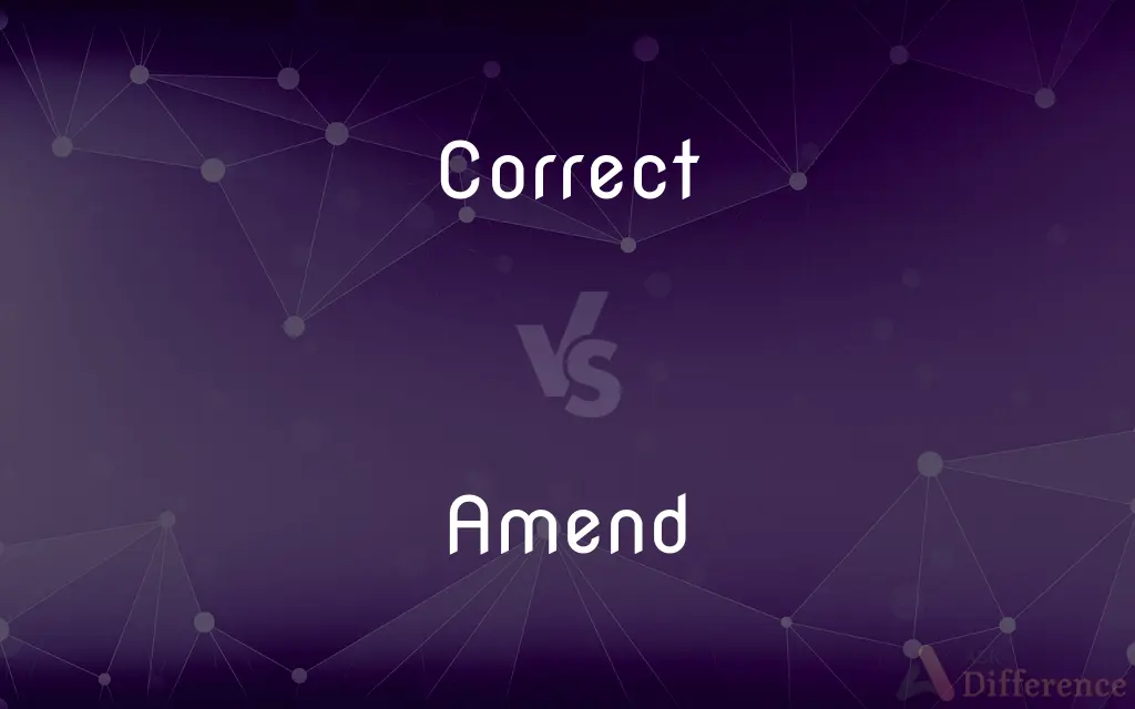 Correct vs. Amend — What's the Difference?