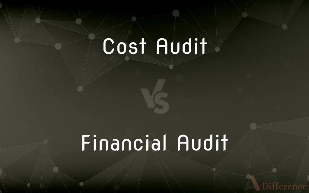 Cost Audit vs. Financial Audit — What's the Difference?