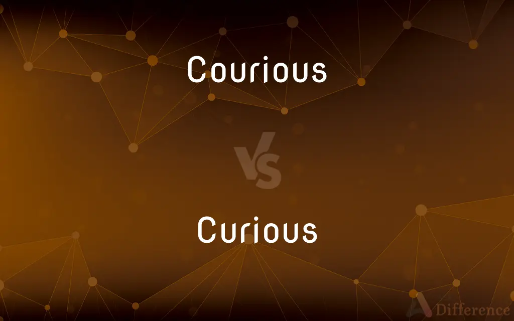 Courious vs. Curious — Which is Correct Spelling?