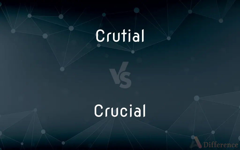 Crutial vs. Crucial — Which is Correct Spelling?