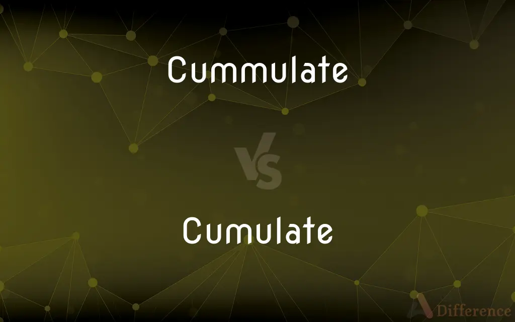 Cummulate vs. Cumulate — Which is Correct Spelling?