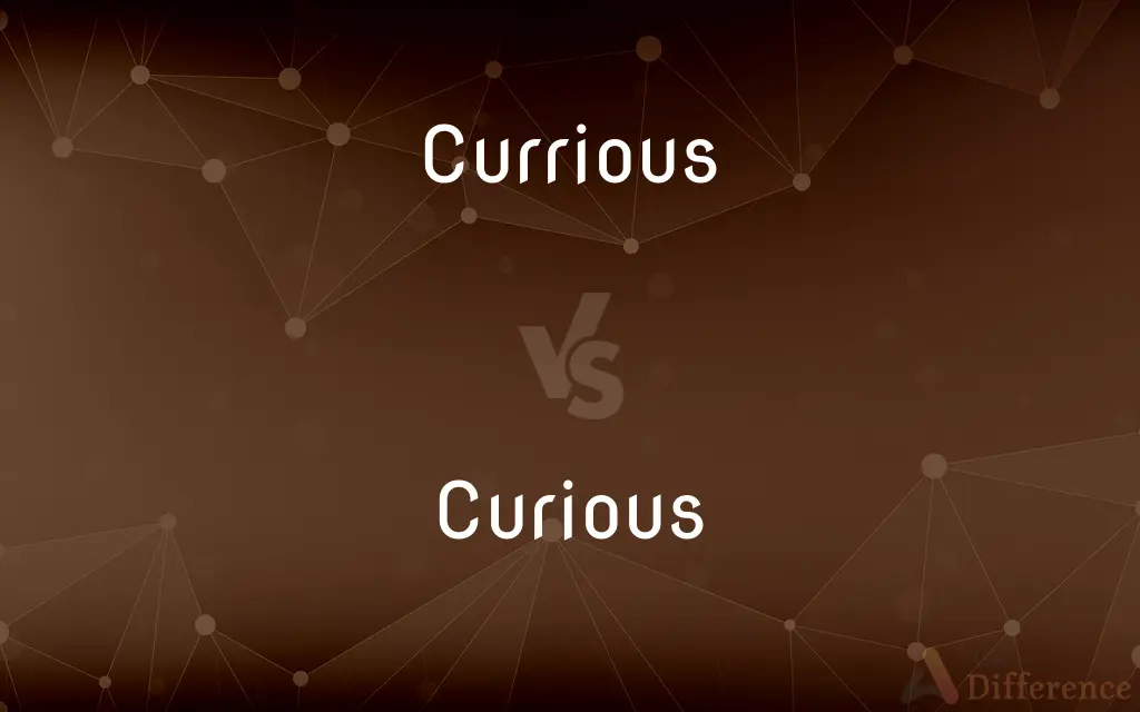 Currious vs. Curious — Which is Correct Spelling?