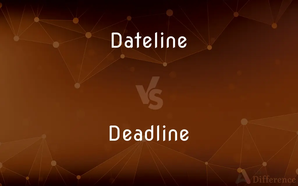 Dateline Vs Deadline What s The Difference 