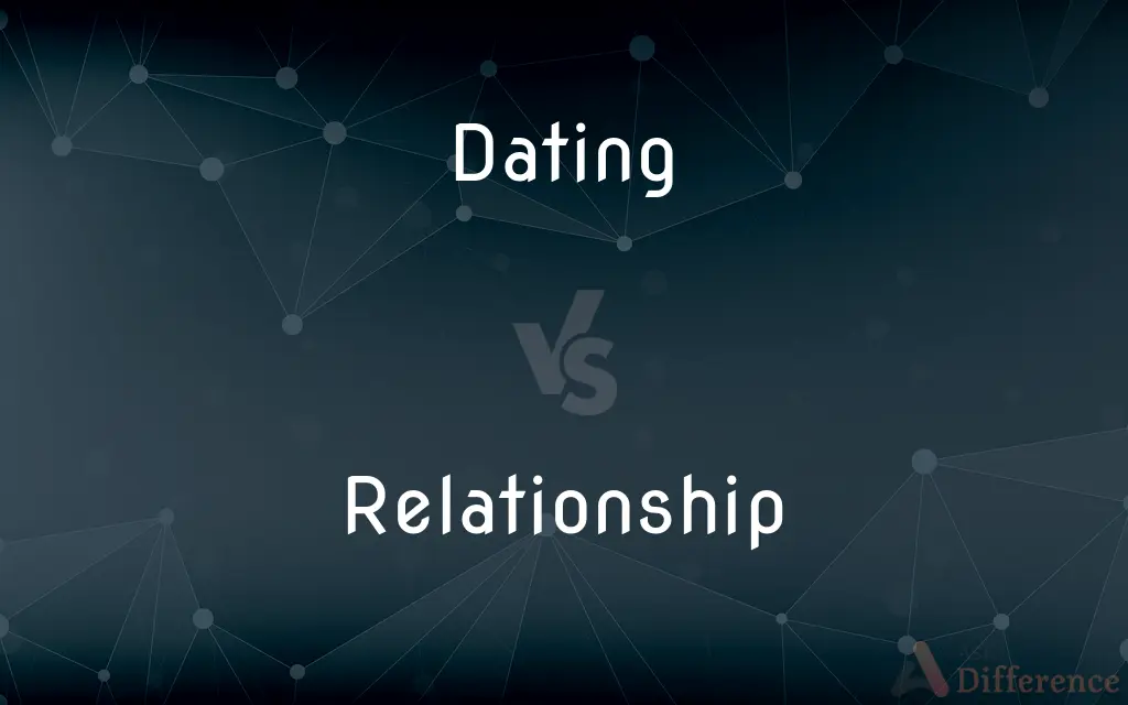 Dating vs. Relationship — What's the Difference?