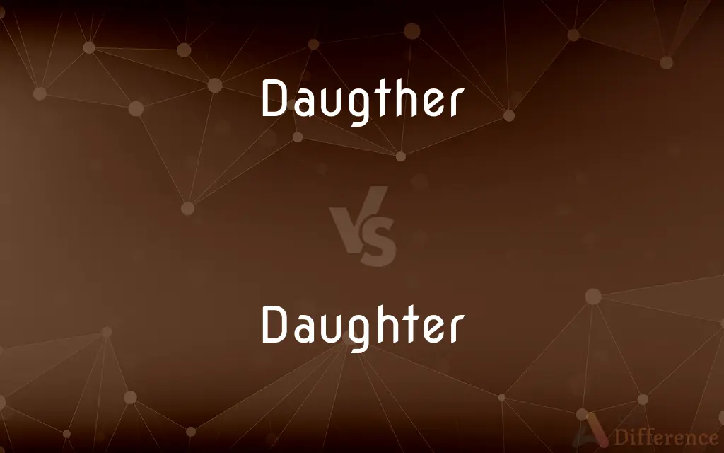 Daugther vs. Daughter — Which is Correct Spelling?