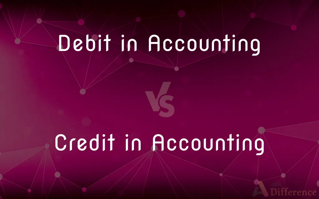 Debit in Accounting vs. Credit in Accounting — What's the Difference?