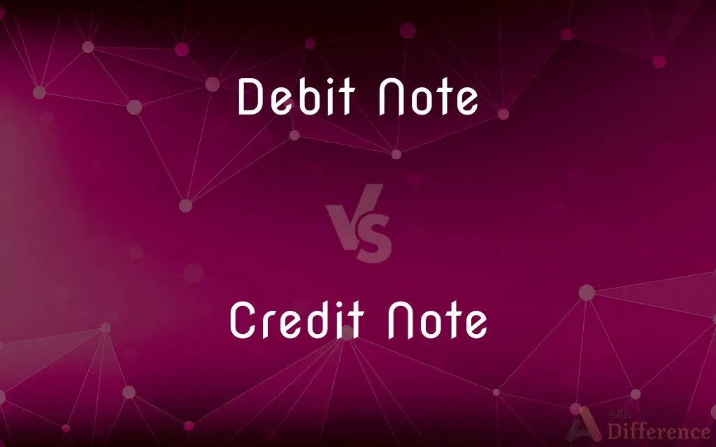 Debit Note vs. Credit Note — What's the Difference?