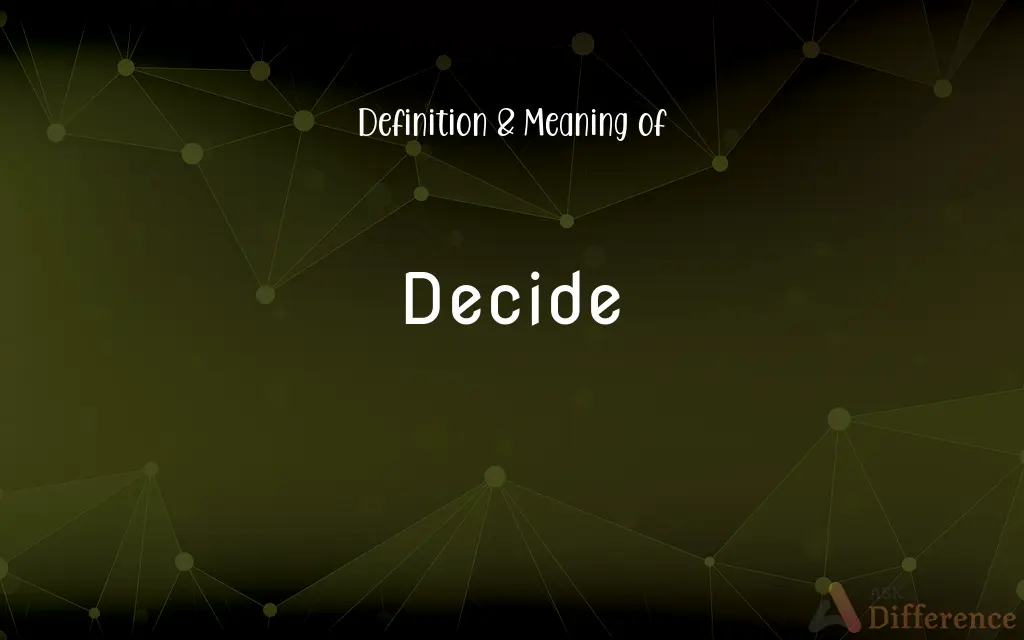 Decide