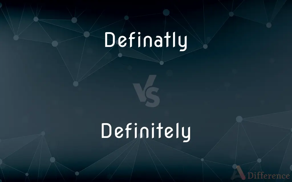 Definatly vs. Definitely — Which is Correct Spelling?