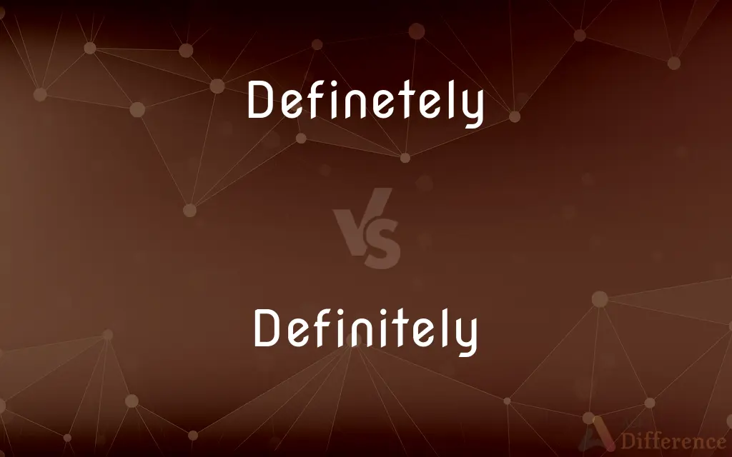 Definetely vs. Definitely — Which is Correct Spelling?