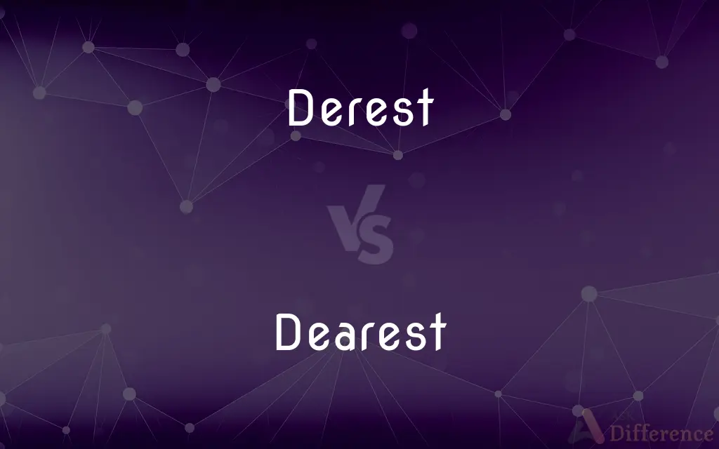 Derest vs. Dearest — Which is Correct Spelling?