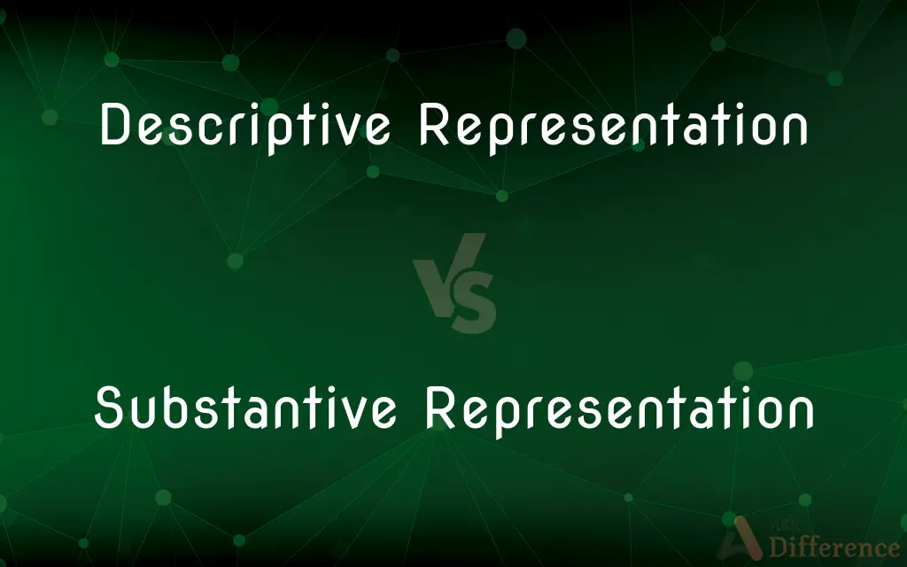 Descriptive Representation vs. Substantive Representation — What's the Difference?